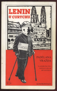 Škutina, Vladimír; Gillar, Jaroslav; Hochman, Jiří - Lenin v Curychu - Padělaná vražda