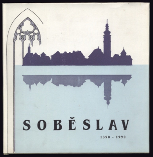 Bouška, Václav - 600 let města Soběslavi 1390-1990