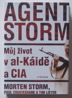 Storm, Morten; Cruickshank, Paul; Lister, Tim - Agent Storm - Můj život v al-Káidě a CIA