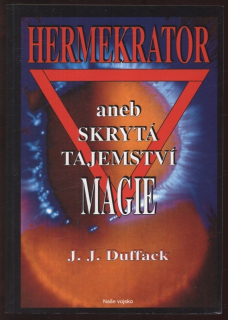 Duffack, J. J. - Hermekrator aneb skrytá tajemství magie