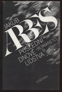 Arbes, Jakub - Poslední dnové lidstva