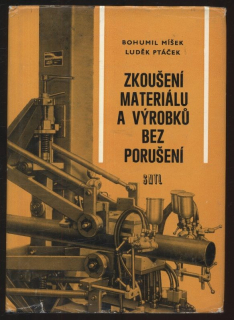 Míšek, Bohumil; Ptáček, Luboš - Zkoušení materiálu a výrobků bez porušení