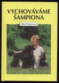Peperová, Elke - Vychováváme šampiona