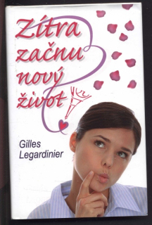 Legardinier, Gilles - Zítra začnu nový život