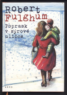 Fulghum, Robert - Poprask v sýrové uličce