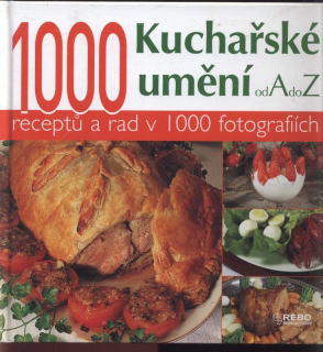 Lagorce, Stéphane - Kuchařské umění od A do Z - 1000 receptů a rad v 1000 fotografiích