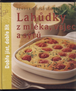 Kolektiv autorů - Dobře jíst, dobře žít: Lahůdky z mléka, vajec a sýrů