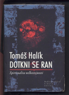 Halík, Tomáš - Dotkni se ran - Spiritualita nelhostejnosti