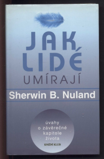 Nuland, Sherwin B. - Jak lidé umírají