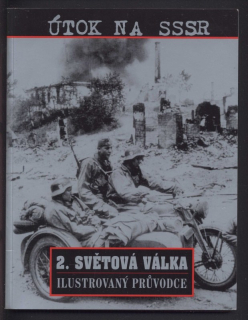 Bethell, Nicholas a kolektiv - 2. světová válka: Útok na SSSR - ilustrovaný průvodce