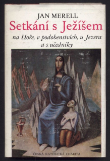Merell, Jan - Setkání s Ježíšem na Hoře, v podobenstvích, u Jezera a s učedníky
