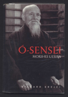 Krejčí, Richard - Ó-Sensei Morihei Uešiba