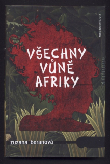 Beranová, Zuzana - Všechny vůně Afriky
