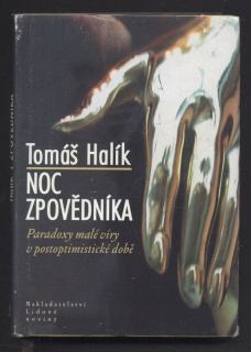 Halík, Tomáš - Noc zpovědníka - Paradoxy malé víry v postoptimistické době