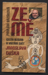Brzáková, Pavlína - Ze mě: cesta blázna a vnitřní svět Jaroslava Duška