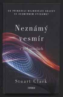 Clark, Stuart - Neznámý vesmír v 10 kapitolách