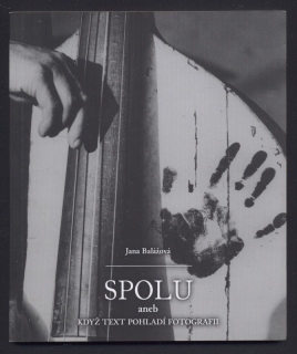 Balážová, Jana - Spolu aneb když text pohladí fotografii