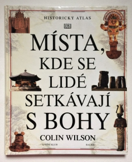 Wilson, Colin - Místa, kde se lidé setkávají s bohy