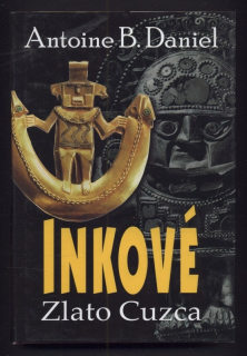 Daniel, Antoine B. - Inkové: Zlato Cuzca