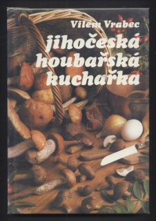 Vrabec, Vilém - Jihočeská houbařská kuchařka