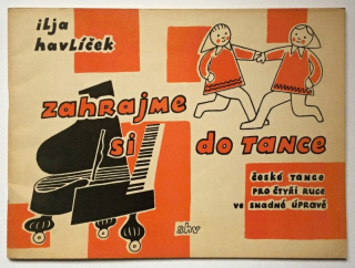 Havlíček, Ilja - Zahrajme si do tance - České tance pro čtyři ruce ve snadné úpravě