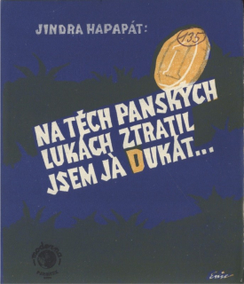 Na těch panských lukách ztratil jsem já dukát ...