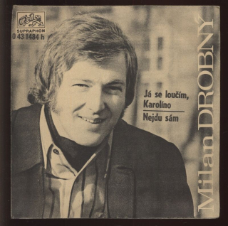 Milan Drobný - Já se loučím, Karolíno / Nejdu sám