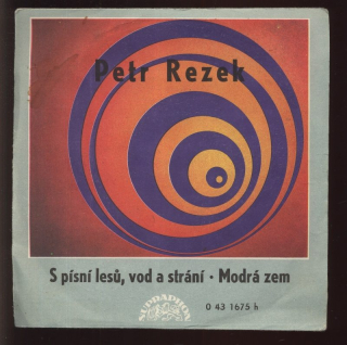 Petr Rezek - S písní lesů, vod a strání / Modrá zem