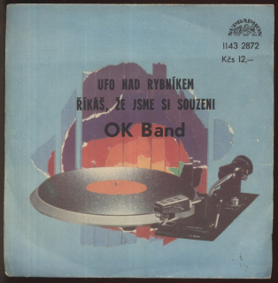 OK Band - Ufo nad rybníkem / Říkáš, že jsme si souzeni