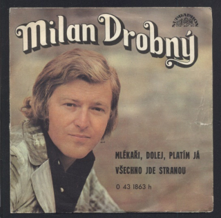 Milan Drobný - Mlékaři, dolej, platím já / Všechno jde stranou (SP)