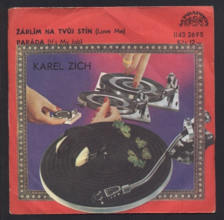 Karel Zich - Žárlím na tvůj stín (Love Me) / Paráda (It's My Job) (SP)