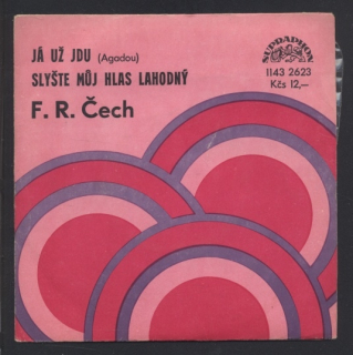 F. R. Čech - Já už jdu (Agadou) / Slyšte můj hlas lahodný (SP)