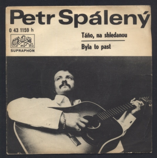Petr Spálený - Táňo, na shledanou / Byla to past (SP)