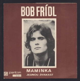Bob Frídl - Maminka / Jednou, dvakrát (SP)