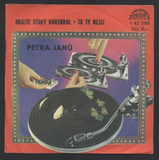 Petra Janů - Hrajte starý rokenrol / To ty nejsi (SP)