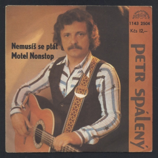Petr Spálený - Nemusíš se ptát / Motel Nonstop (SP)