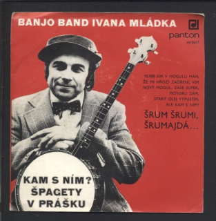 Banjo Band Ivana Mládka - Kam s ním / Špagety v prášku (SP)
