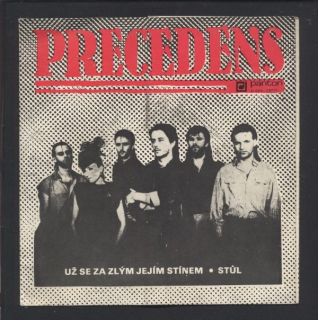 Precedens - Už se za zlým jejím stínem / Stůl (SP)