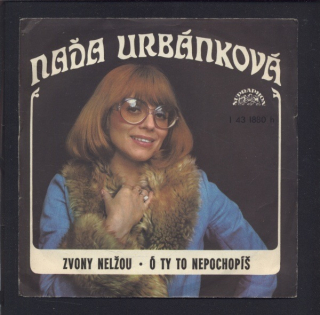 Naďa Urbánková - Zvony nelžou / Ó ty to nepochopíš (SP)