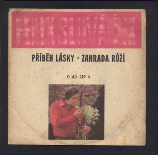 Felix Slováček - Příběh lásky / Zahrada růží (SP)
