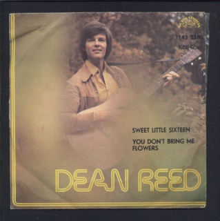 Dean Reed - Sweet Little Sixteen / You Don't Bring Me Flowers (SP)