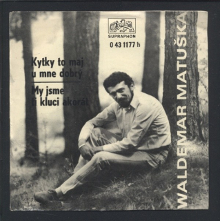 Waldemar Matuška - Kytky to maj u mne dobrý / My jsme ti kluci akorát (SP)