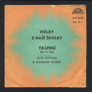 Petr Kotvald, Stanislav Hložek - Holky z naší školky / Trápení (Do To Me) (SP)