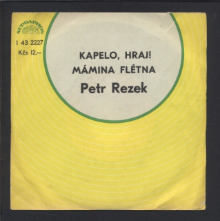 Petr Rezek - Kapelo, hraj! / Mámina flétna (SP)