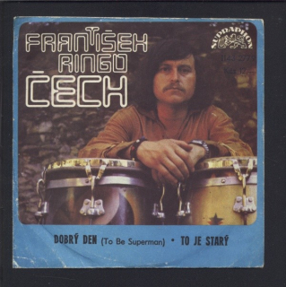 František Ringo Čech a Markéta - Dobrý den / Miroslav Imrich a František Ringo Čech - To je starý (SP)