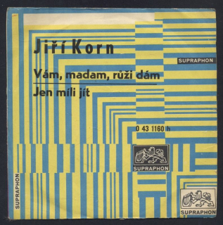 Jiří Korn - Vám, madam, růži dám / Jen míli jít (SP)