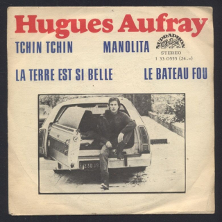 Hugues Aufray - Tchin-tchin; Manolita / La Terre Est Si Belle; Le Bateau Fou (SP)