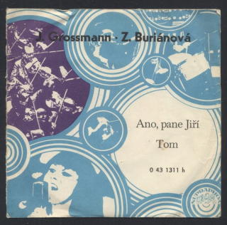 J. Grossmann; Z. Buriánová - Ano, pane Jiří / Tom (SP)