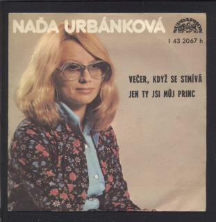 Naďa Urbánková - Večer, když se stmívá / Jen ty jsi můj princ (SP)