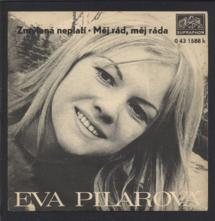 Eva Pilarová - Zmýlená neplatí / Měj rád, měj ráda (SP)